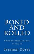 Boned and Rolled