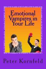 Emotional Vampires in Your Life: Dealing with Difficult People