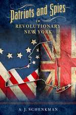 Patriots and Spies in Revolutionary New York