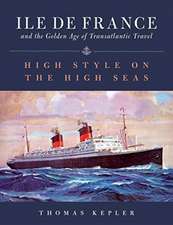 Ile de France and the Golden Age of Transatlantic Travel: High Style on the High Seas