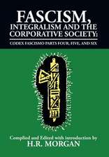 Fascism, Integralism and the Corporative Society - Codex Fascismo Parts Four, Five and Six