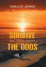 Survive and Thrive against the Odds