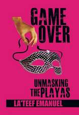 Game Over Unmasking the Playas