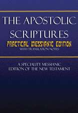 The Apostolic Scriptures Practical Messianic Edition - With Translation Notes