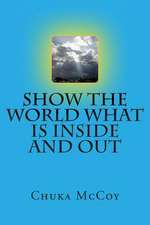 Show the World What Is Inside and Out