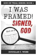 I Was Framed! Signed, God