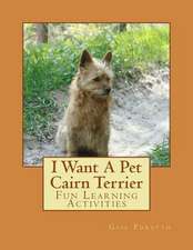 I Want a Pet Cairn Terrier