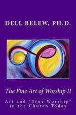 The Fine Art of Worship II