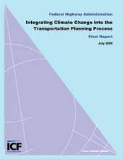 Integrating Climate Change Into the Transportation Planning Process, Final Report