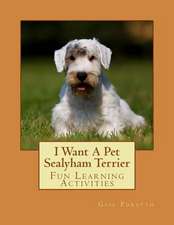 I Want a Pet Sealyham Terrier