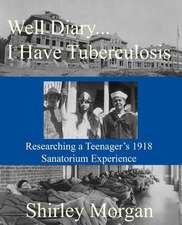 Well Diary...I Have Tuberculosis