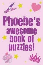 Phoebe's Awesome Book of Puzzles!