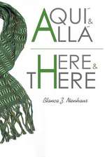 Aqui y Alla/Here and There