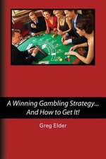 A Winning Gambling Strategy...and How to Get It!