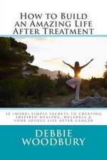 How to Build an Amazing Life After Treatment