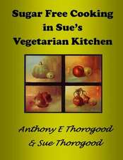 Sugar Free Cooking in Sue's Vegetarian Kitchen