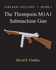 Firearm Anatomy - Book I the Thompson M1a1 Submachine Gun