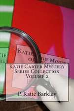 Katie Carter Mystery Series Collection Volume 2: A Stage Play in One Act