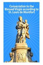 Consecration to the Blessed Virgin According to St. Louis de Montfort