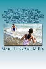 Taking the Diss Out of Disabled Articles, Poems, Tips and Curriculum Ideas for Teaching, Living, Parenting and Loving Children with Aspergers Syndrome