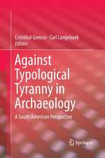 Against Typological Tyranny in Archaeology: A South American Perspective