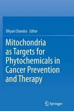 Mitochondria as Targets for Phytochemicals in Cancer Prevention and Therapy