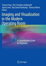 Imaging and Visualization in The Modern Operating Room: A Comprehensive Guide for Physicians