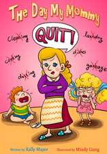 The Day My Mommy Quit!