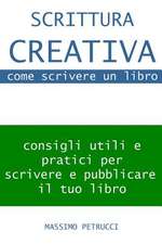 Scrittura Creativa (Appunti Su) Come Scrivere Un Libro