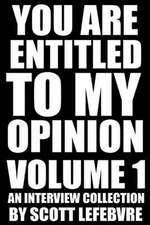 You Are Entitled to My Opinion - Volume 1