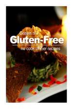 Green N' Gluten-Free - No Cook Dinner Recipes