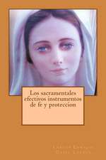 Los Sacramentales Efectivos Instrumentos de Fe y Proteccion