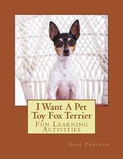 I Want a Pet Toy Fox Terrier