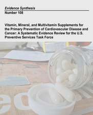 Vitamin, Mineral, and Multivitamin Supplements for the Primary Prevention of Cardiovascular Disease and Cancer