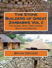 The Stone Builders of Great Zimbabwe Vol 2