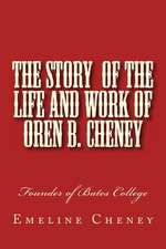 The Story of the Life and Work of Oren B. Cheney