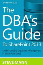 The DBA's Guide to Sharepoint 2013