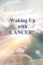 Waking Up with Cancer!