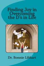 Finding Joy in Overcoming the D's in Life