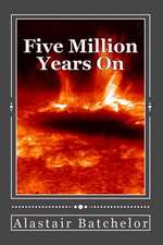 Five Million Years on