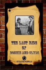 The Last Ride of Bonnie and Clyde