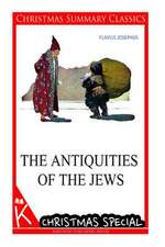 The Antiquities of the Jews [Christmas Summary Classics]