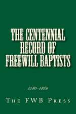 The Centennial Record of Freewill Baptists