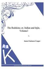 The Redskins; Or, Indian and Injin, Volume1