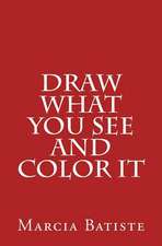 Draw What You See and Color It