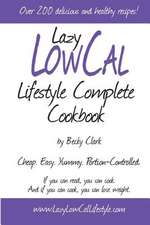 Lazy Low Cal Lifestyle Complete Cookbook