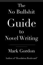 The No Bullshit Guide to Novel Writing