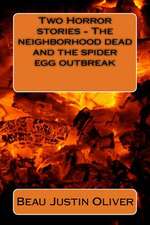 Two Horror Stories - The Neighborhood Dead and the Spider Egg Outbreak