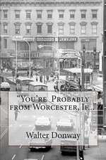 Your Probably from Worcester, If...