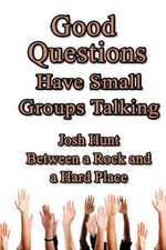 Good Questions Have Small Groups Talking -- Between a Rock and a Hard Place